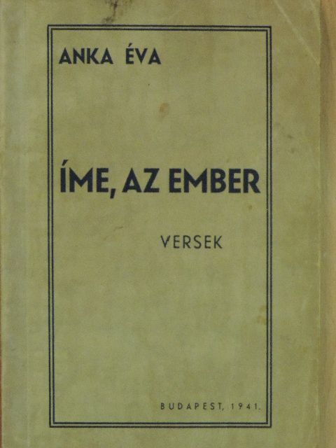 Anka Éva - Íme, az ember [antikvár]