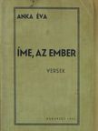 Anka Éva - Íme, az ember [antikvár]