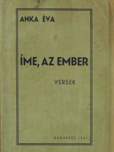 Anka Éva - Íme, az ember [antikvár]