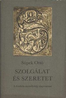 Süpek Ottó - Szolgálat és szeretet [antikvár]