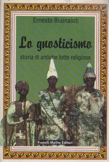 Ernesto Buonaiuti - Lo Gnosticismo [antikvár]