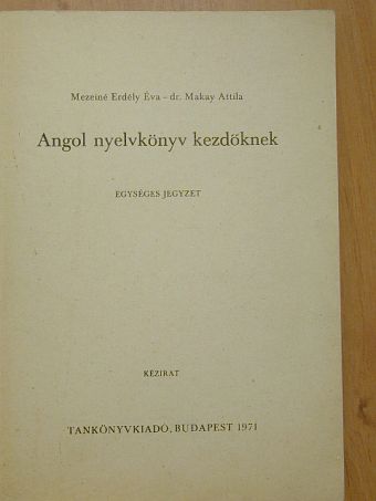 Dr. Makay Attila - Angol nyelvkönyv kezdőknek [antikvár]