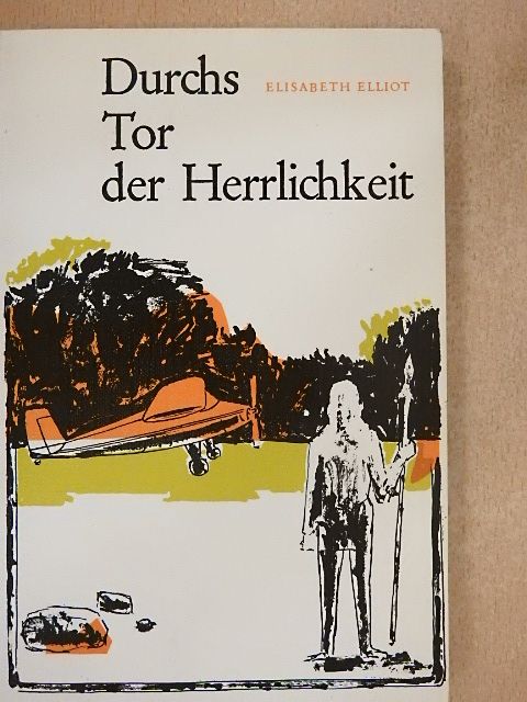 Elisabeth Elliot - Durchs Tor der Herrlichkeit [antikvár]