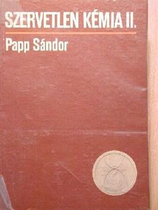 Papp Sándor - Szervetlen kémia II. [antikvár]