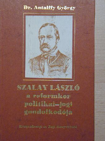 Dr. Antalffy György - Szalay László a reformkor politikai-jogi gondolkodója [antikvár]