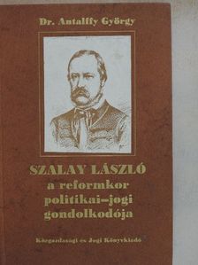 Dr. Antalffy György - Szalay László a reformkor politikai-jogi gondolkodója [antikvár]