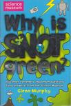 GLENN MURPHY - Why Is Snot Green? And Other Extremely Important Questions (And Answers) from the Science Museum [antikvár]