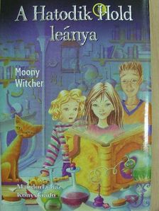 Moony Witcher - A Hatodik Hold leánya [antikvár]