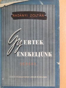 Nadányi Zoltán - Gyertek, énekeljünk! [antikvár]