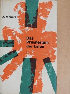 A.-M. Carré OP - Das Priestertum der Laien [antikvár]