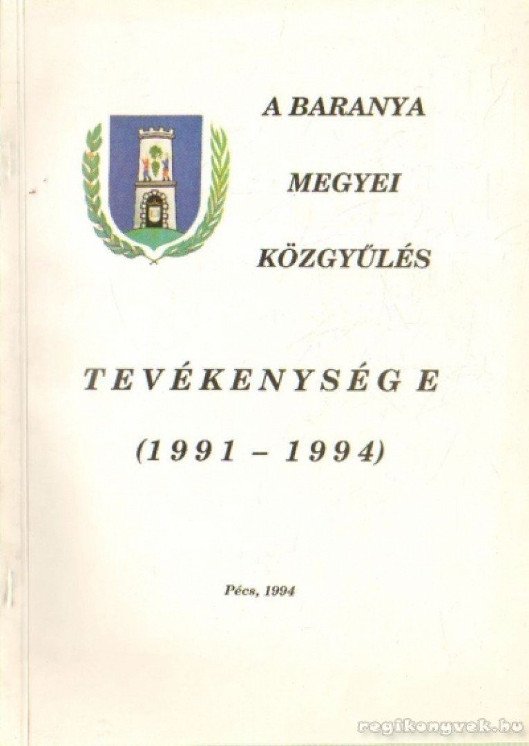 dr. Győrpál Elemér - A Baranya megyei közgyűlés tevékenysége (1991 - 1994) [antikvár]