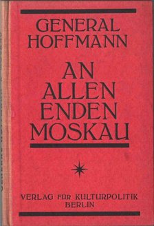 General Hoffmann - An allen Enden Moskau [antikvár]