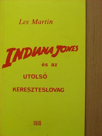 Les Martin - Indiana Jones és az utolsó kereszteslovag [antikvár]