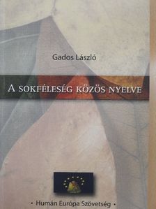 Gados László - A sokféleség közös nyelve [antikvár]