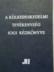 Dr. Bánrévy Gábor - A külkereskedelmi tevékenység jogi kézikönyve [antikvár]