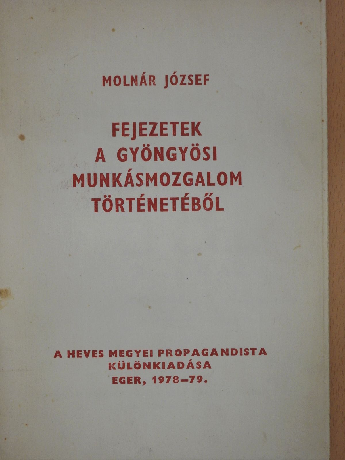 Molnár József - Fejezetek a gyöngyösi munkásmozgalom történetéből (dedikált példány) [antikvár]