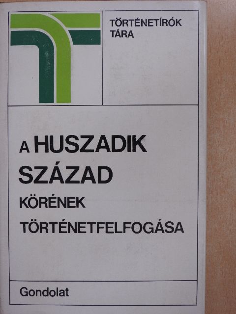 Ágoston Péter - A huszadik század körének történetfelfogása [antikvár]