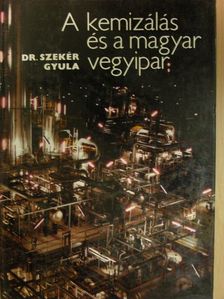 Dobó László - A kemizálás és a magyar vegyipar [antikvár]