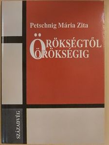 Petschnig Mária Zita - Örökségtől örökségig [antikvár]