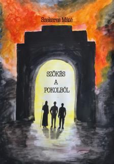 Máté Szekeres - Szökés a Pokolból [eKönyv: epub, mobi]