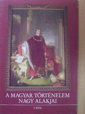 Gergely András - A magyar történelem nagy alakjai 5. [antikvár]