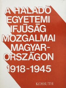Csaplár Ferenc - A haladó egyetemi ifjúság mozgalmai Magyarországon [antikvár]