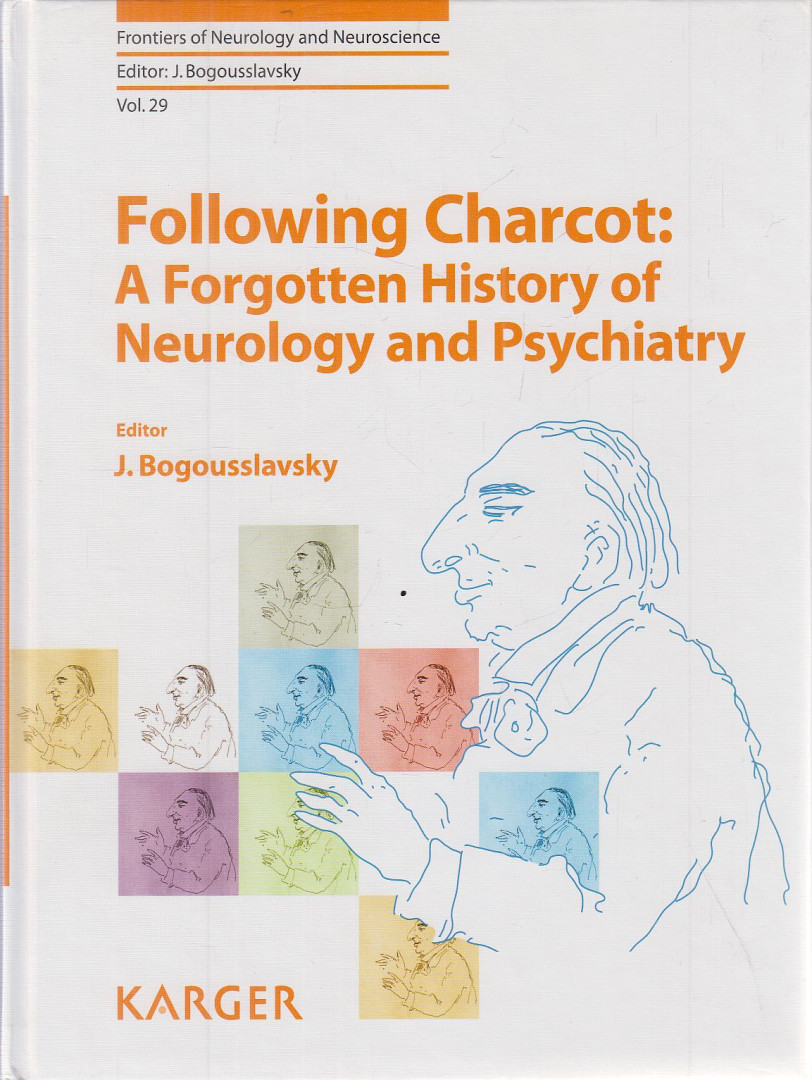 Bogousslavsky, Julien - Following Charcot: A Forgotten History of Neurology and Psychiatry [antikvár]