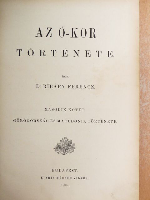 Dr. Ribáry Ferencz - Az ó-kor története II. (töredék) [antikvár]