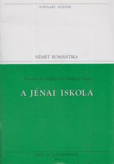 Novalis, Schlegel, August Wilhelm, Schlegel, Friedrich, Tieck, Johann Ludwig - A jénai iskola [antikvár]