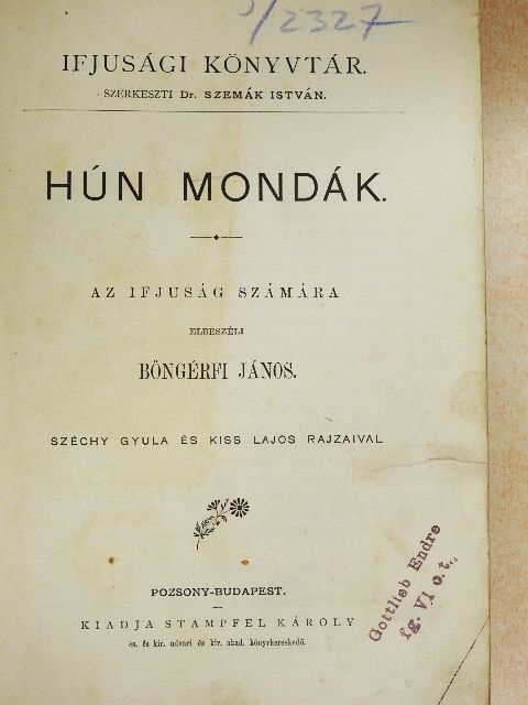Szerelemhegyi Tivadar - Hún mondák/Magyar mondák az Árpádok korából/Római királymondák [antikvár]