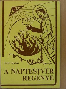Luigi Ugolini - A Naptestvér regénye [antikvár]