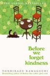 KAWAGUCHI,TOSHIKAZU - Before We Forget Kindness (Before the Coffee Gets Cold Series, Book 5)