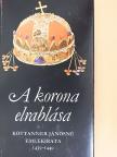 Kottanner Jánosné - A korona elrablása [antikvár]