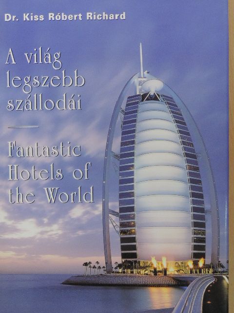 Dr. Kiss Róbert Richard - A világ legszebb szállodái [antikvár]