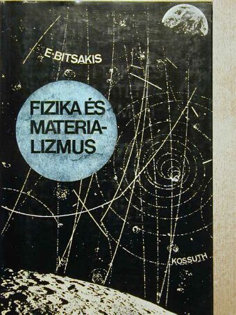 Eftichios Bitsakis - Fizika és materializmus [antikvár]