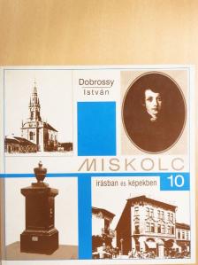 Dobrossy István - Miskolc írásban és képekben 10. [antikvár]