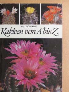 Walther Haage - Kakteen von A bis Z [antikvár]