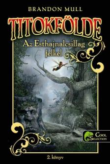 Brandon Mull - Az Esthajnalcsillag felkel [antikvár]