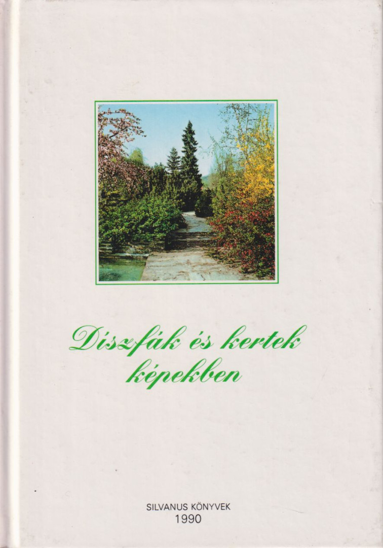 Díszfák és kertek képekben [antikvár]