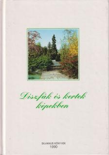 Díszfák és kertek képekben [antikvár]