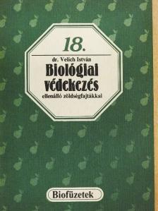 Dr. Velich István - Biológiai védekezés ellenálló zöldségfajtákkal [antikvár]