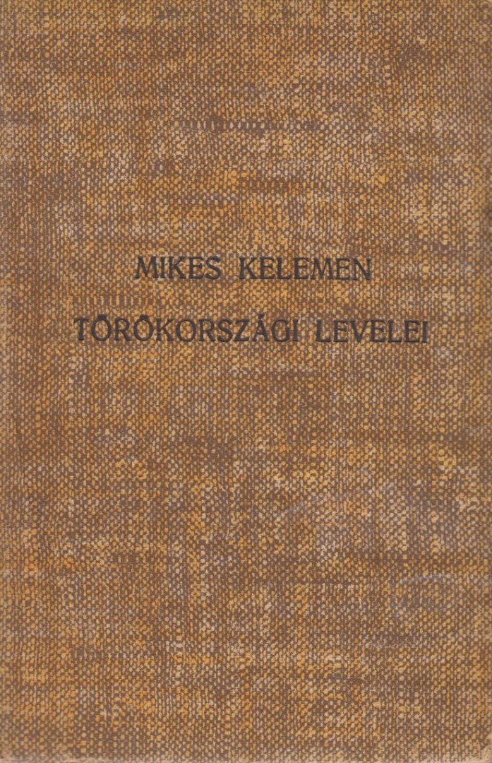 Mikes Kelemen - Mikes Kelemen törökországi levelei [antikvár]