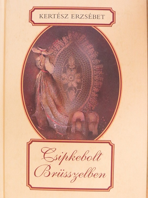 Kertész Erzsébet - Csipkebolt Brüsszelben [antikvár]