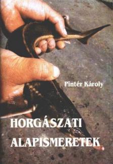 Pintér Károly - Horgászati alapismeretek [antikvár]