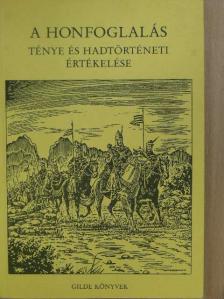 A honfoglalás ténye és hadtörténeti értékelése [antikvár]