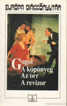 Gogol, Nyikolaj Vaszilijevics - A köpönyeg / Az orr / A revizor [antikvár]