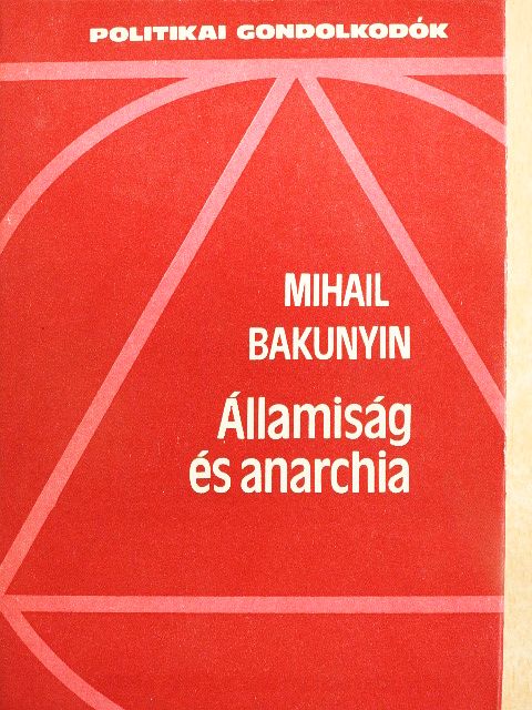 Mihail Bakunyin - Államiság és anarchia [antikvár]