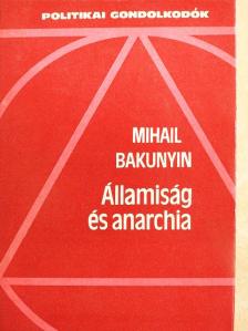 Mihail Bakunyin - Államiság és anarchia [antikvár]