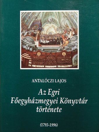 Az Egri Főegyházmegyei Könyvtár története [antikvár]