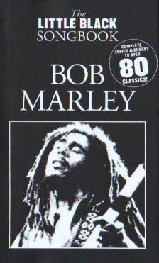 LITTLE BLACK SONGBOOK - LBB BOB MARLEY : COMPLETE LYRICS & CHORDS TO OVER 80 CLASSICS
